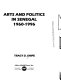 Arts and politics in Senegal, 1960-1996 /