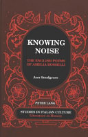Knowing noise : the English poems of Amelia Rosselli /