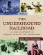 The Underground Railroad : an encyclopedia of people, places, and operations /