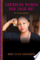 Caribbean women and their art : an encyclopedia /