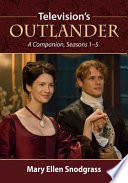 Television's Outlander : a companion, seasons 1-5 /