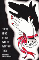 There is no other way to worship them : stories /