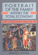 Portrait of the family within the total economy : a study in longrun dynamics, Australia 1788-1990 /