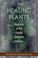 Healing plants : medicine of the Florida Seminole Indians /