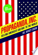 Propaganda, Inc. : selling America's culture to the world /