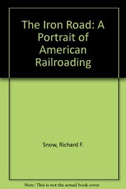 The iron road : a portrait of American railroading /