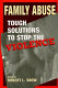 Family abuse : tough solutions to stop the violence /