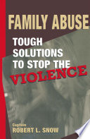 Family abuse : tough solutions to stop the violence /