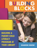 Building blocks : building a parent-child literacy program at your library /