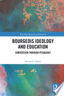Bourgeois ideology and education : subversion through pedagogy /