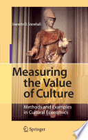 Measuring the value of culture : methods and examples in cultural economics /