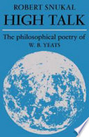 High talk ; the philosophical poetry of W. B. Yeats.