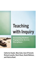 Teaching with inquiry : increasing student engagement across disciplines /