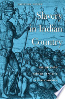 Slavery in Indian country : the changing face of captivity in early America /