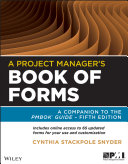 A project manager's book of forms : a companion to the PMBOK guide, fifth edition /