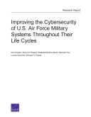 Improving the cybersecurity of U.S. Air Force military systems throughout their life cycles /