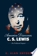 America discovers C.S. Lewis : his profound impact /