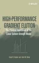 High-performance gradient elution : the practical application of the linear-solvent-strength model /