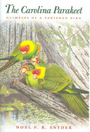 The Carolina parakeet : glimpses of a vanished bird /