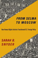 From Selma to Moscow : how human rights activists transformed U.S. foreign policy /