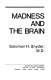 Madness and the brain /