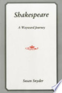 Shakespeare : a wayward journey /