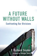 A future without walls : confronting our divisions /