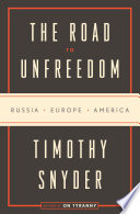 The road to unfreedom : Russia, Europe, America /