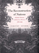 The reconstruction of nations : Poland, Ukraine, Lithuania, Belarus, 1569-1999 /
