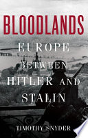 Bloodlands : Europe between Hitler and Stalin /