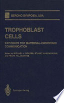 Trophoblast Cells : Pathways for Maternal-Embryonic Communication /