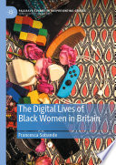 The Digital Lives of Black Women in Britain /