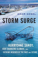 Storm surge : Hurricane Sandy, our changing climate, and extreme weather of the past and future /