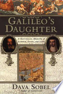 Galileo's daughter : a historical memoir of science, faith, and love /