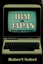 IBM vs. Japan : the struggle for the future /