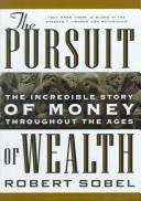 The pursuit of wealth : the incredible story of money throughout the ages /