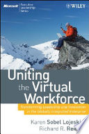 Uniting the virtual workforce : transforming leadership and innovation in the globally integrated enterprise /