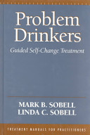 Problem drinkers : guided self-change treatment /