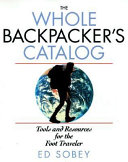 The whole backpacker's catalog : tools and resources for the foot traveler /
