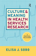 Culture and meaning in health services research : a practical field guide /