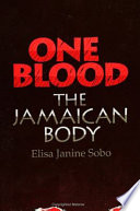 One blood : the Jamaican body /