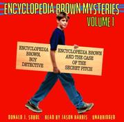 Encyclopedia Brown mysteries. Boy detective ; and, the case of the secret pitch /