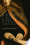 Febris erotica : lovesickness in the Russian literary imagination /