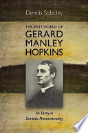 The split world of Gerard Manley Hopkins : an essay in semiotic phenomenology /
