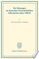 Die Störungen im deutschen Wirtschaftsleben während der Jahre 1900 ff. : Sechster Band: Geldmarkt - Kreditbanken. Vom Verein für Socialpolitik herausgegeben. (Schriften des Vereins für Socialpolitik CX).