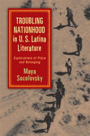 Troubling nationhood in U.S. Latina literature : explorations of place and belonging /