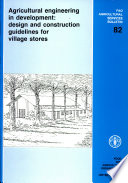 Agricultural engineering in development : design and construction guidelines for village stores /