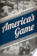 America's game : a history of major league baseball through World War II /