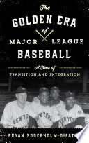 The golden era of major league baseball : a time of transition and integration /