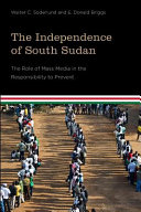 The independence of South Sudan : the role of mass media in the responsibility to prevent /